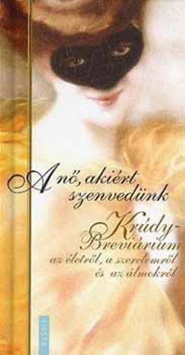 Kisbn Gyula (szerk.) - A n, akirt szenvednk - Krdy - Brevirium az letrl, a szerelemrl s az lmokrl