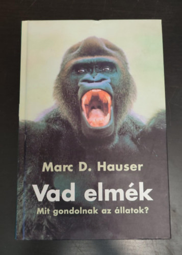 Marc D. Hauser, Garai Attila (szerk.), Kllai Tibor (ford.), Ted Dewan (ill.) - Vad elmk - Mit gondolnak az llatok? (What Animals Really Think) - Ted Dewan rajzaival