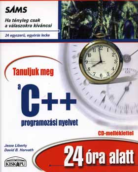Jesse Liberty, David B. Horvath - Tanuljuk meg a C++ programozsi nyelvet 24 ra alatt