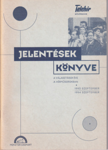 szerk.:Lng Tams - Jelentsek knyve (A vlasztsok ve a hrmsorokban - 1993. szeptember-1994. szeptember)