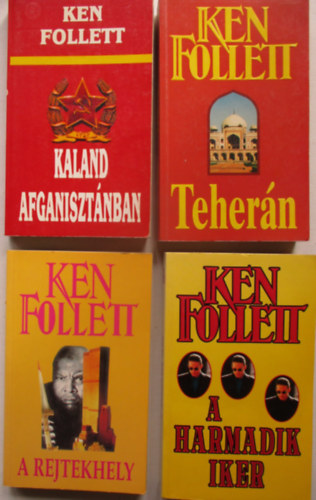 Ken Follett - 4 db Ken Follett (A harmadik iker, Teher�n, A rejtekhely, Kaland Afganiszt�nban)