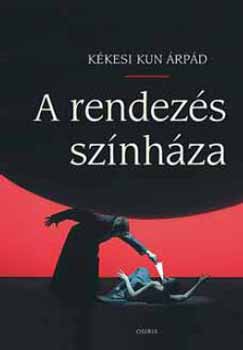 Kkesi Kun rpd - A rendezs sznhza