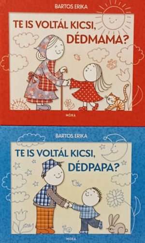 Bartos Erika - Te is voltál kicsi, dédmama? + Te is voltál kicsi, dédpapa? (2 mű)