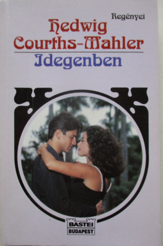 Hedwig Courths-Mahler - Idegenben
