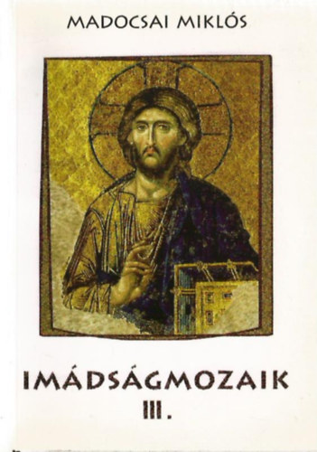 Madocsai Miklós - Imádságmozaik III.