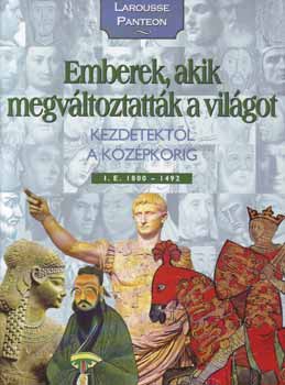 Emberek, akik megvltoztattk a vilgot 1. - Kezdetektl a kzpkorig