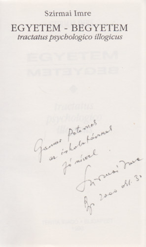 Szirmai Imre - Egyetem-begyetem (Tractatus psychologico illogicus) (Dedikált)