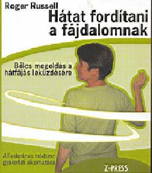 Roger Russel - Htat fordtani a fjdalomnak - Blcs megolds a htfjs lekzdsre