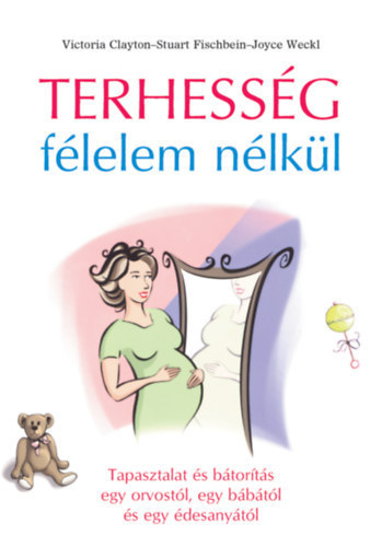 Victoria Clayton, Stuart Fischbein, Joyce Weckl - Terhessg flelem nlkl