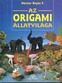 Héctor F. Rojas - Az origami állatvilága