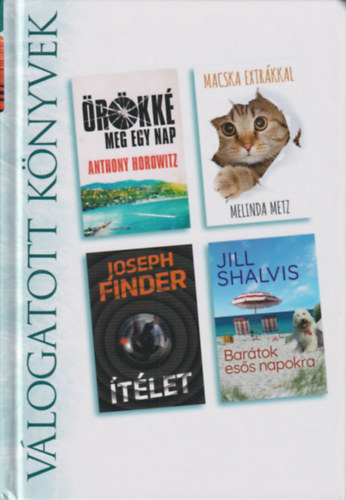 Anthony Horowitz, Melinda Metz, Joseph Finder, Jill Shalvis - rkk meg egy nap - Macska extrkkal - tlet - Bartok ess napokra