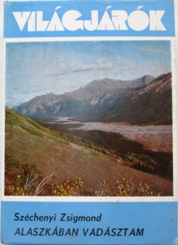 Széchenyi Zsigmond - Alaszkában vadásztam