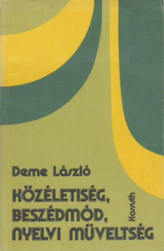 Deme Lszl - Kzletisg, beszdmd, nyelvi mveltsg