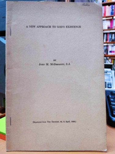 John M. (Michael) McDermott, S. J. - A New Approach to God's Existence (Isten ltezsnek j megkzeltse)