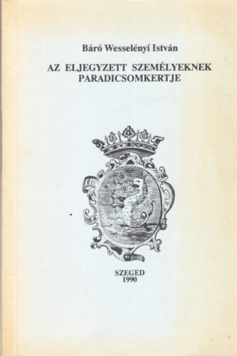 Br Wesselnyi Istvn - Az eljegyzett szemlyeknek paradicsomkertje