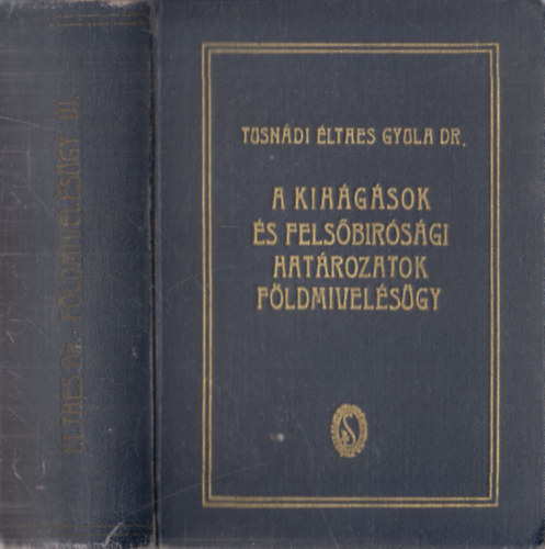 Tusndi lthes Gyula - A Rendri Bntetjog Tra III.: A kihgsok s felsbrsgi hatrozatok - Fldmvelsgy (dediklt)