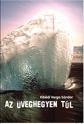 Kibdi Varga Sndor - Az veghegyen tl