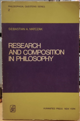 Sebastian A. (Alexander) Matczak - Research and Composition in Philosophy (Philosophical Questions Series 2)(Humanities Press)