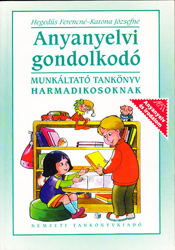 Katona Jzsefn, Hegeds Ferencn - Anyanyelvi gondolkod - Munkltat tanknyv harmadikosoknak