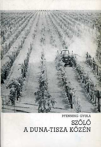 Pfenning Gyula - Sz�l� a Duna-Tisza k�z�n