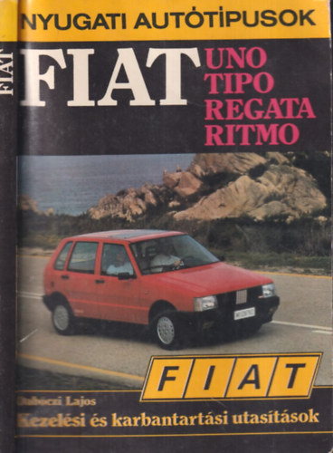 Dabóczi Lajos - Fiat Uno, Tipo, Regata, Ritmo kezelési és karbantartási utasítások (Nyugati autótípusok)