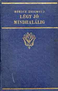 Mricz Zsigmond - Lgy j mindhallig