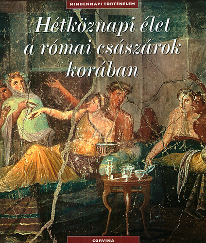 Catherine Salles - Hétköznapi élet a római császárok korában