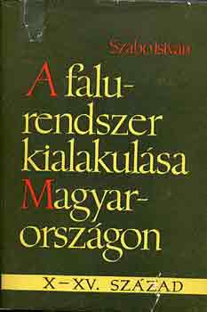 Szab Istvn - A falurendszer kialakulsa Magyarorszgon