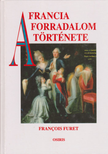 Francois Furet - A francia forradalom története