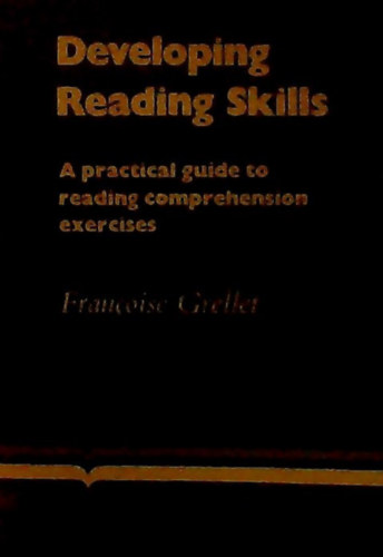 Francoise Grellet - Developing Reading Skills - A PRACTICAL GUIDE TO READING COMPREHENSION EXERCISES