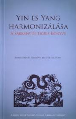 Eva Wong (ford.) - Yin s Yang harmonizlsa - A srkny s tigris knyve