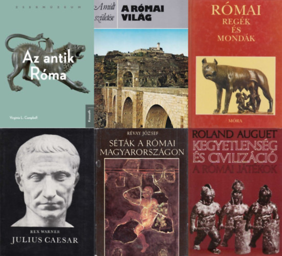 Roland Auguet, Rvay Jzsef, Michael Vickers, Boronkay Ivn, Virginia L. Campbell - 6 db knyv az kori Rma trtnetrl: Kegyetlensg s civilizci - A rmai jtkok + A rmai vilg + Stk a rmai Magyarorszgon + Rmai regk s mondk + Az antik Rma + Julius Caesar