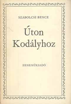 Szabolcsi Bence - Úton Kodályhoz
