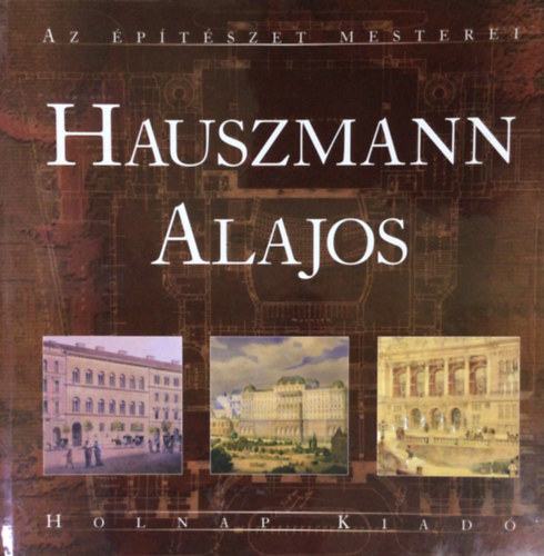 Gerle J�nos - Hauszmann Alajos (Az �p�t�szet mesterei)