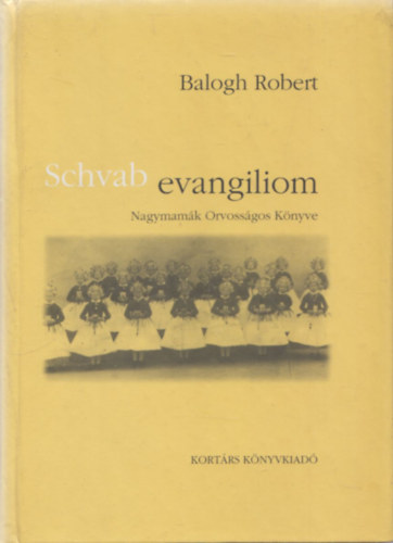 Balogh Robert - Schvab evangiliom (nagymamk orvossgos knyve)