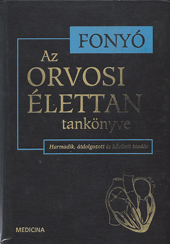 Fonyó Attila (szerk.) - Az orvosi élettan tankönyve (harmadik, átdolgozott kiadás)