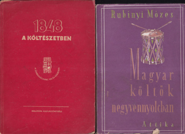 Kolozsvri Andrs (szerk.), Rubinyi Mzes (szerk.) - 2 db. magyar szabadsgharccal kapcsolatos versantolgia (1848 a kltszetben + Magyar kltk negyvennyolcban)