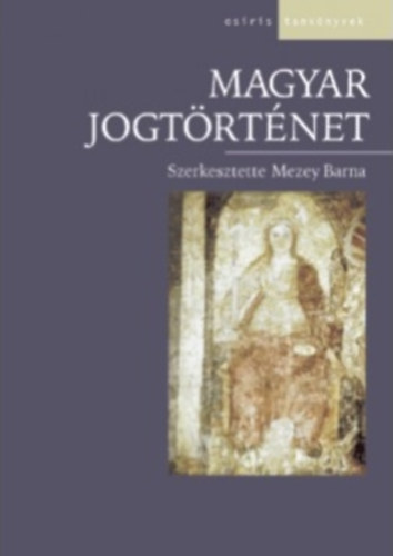 Mezey Barna (szerk.) - Magyar jogtrtnet
