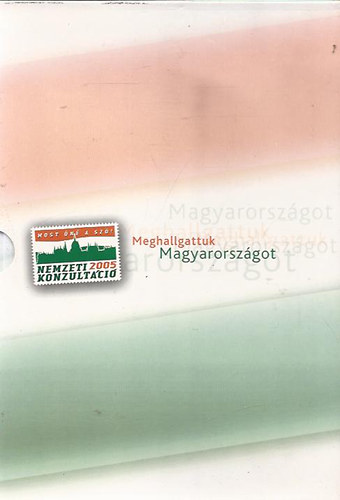 Meghallgattuk Magyarorsz�got - Nemzeti konzult�ci� 2005