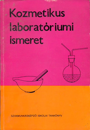 Bodor Ferencn - Kozmetikus laboratriumi ismeret a szakmunkskpz iskolk szmra