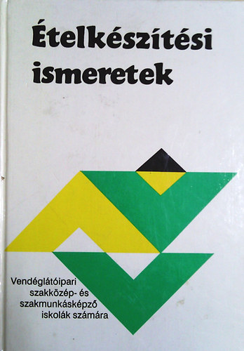 Pető Gyula - Ételkészítési ismeretek - Vendéglátóipari szakközép- és szaképző iskolák