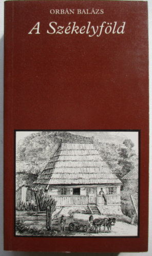 Orbán Balázs - A Székelyföld (pro memoria)