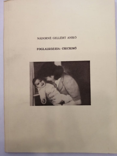Ndorn Gellrt Anik - Foglalkozsa: csecsem