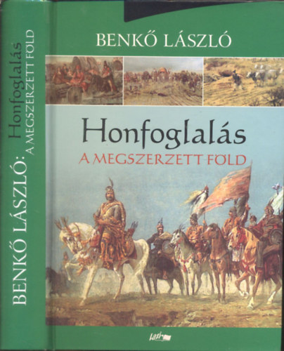 Benk Lszl - Honfoglals III.- A megszerzett fld