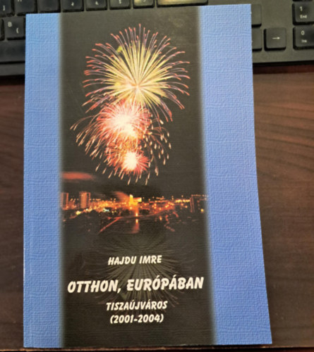 Hajdu Imre - Otthon, Eurpban - Tiszajvros (2001-2004)
