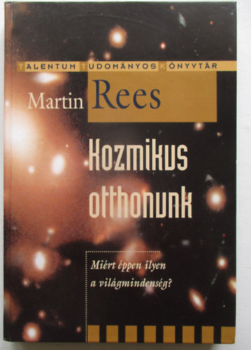 Martin Rees - Kozmikus otthonunk