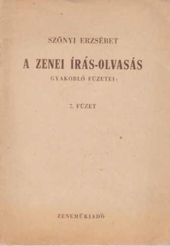 Szőnyi Erzsébet - A zenei írás-olvasás gyakorló füzetei 7.