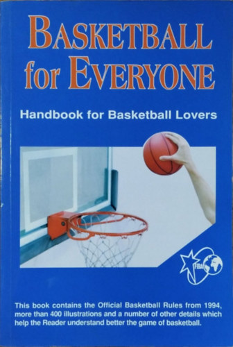 Zsolt Hartyni (ed.) - Basketball for Everyone - Handbook for Basketball Lovers