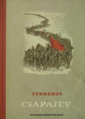 Dmitrij Furmanov, Szerk.: Kádár Zsuzsa, Ford.: Wessely László, Graf.: Szkolov-Szkal - Csapajev - ??????