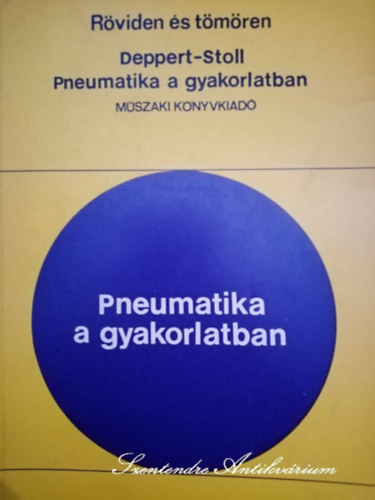 W. Deppert, K. Stoll, Kovcs Lszl (ford.), Dr. Helm Lszl (lektor) - Pneumatika a gyakorlatban (Rviden s tmren)